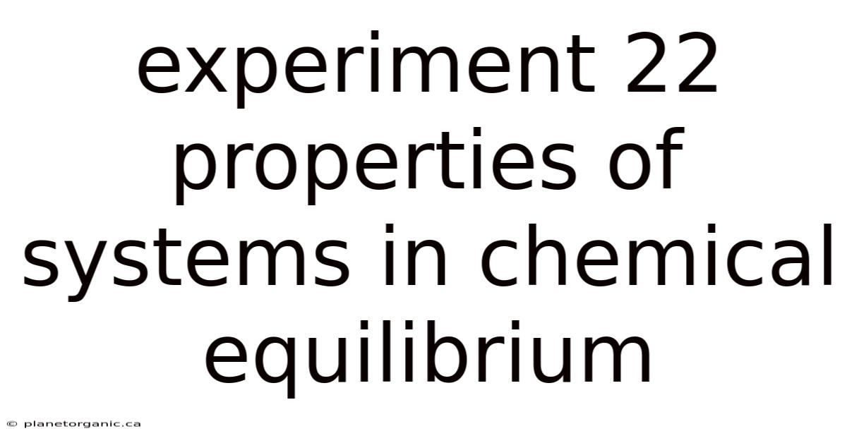 Experiment 22 Properties Of Systems In Chemical Equilibrium