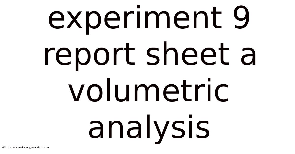 Experiment 9 Report Sheet A Volumetric Analysis