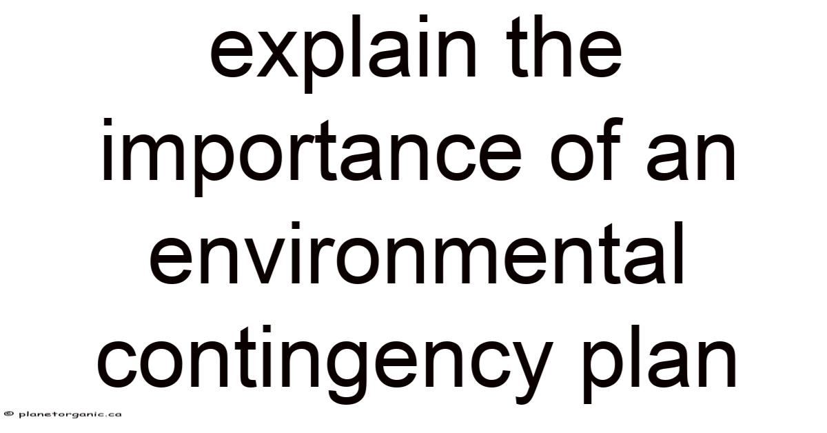 Explain The Importance Of An Environmental Contingency Plan