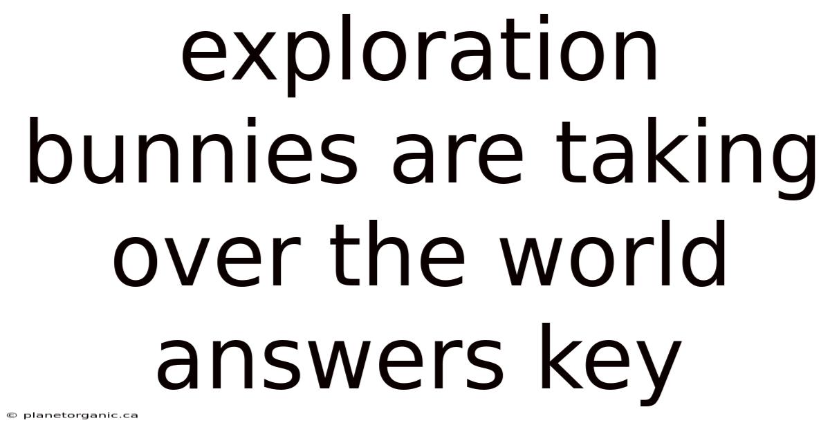 Exploration Bunnies Are Taking Over The World Answers Key