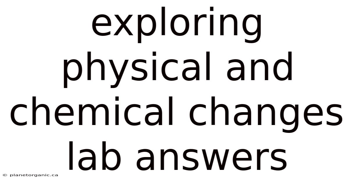 Exploring Physical And Chemical Changes Lab Answers