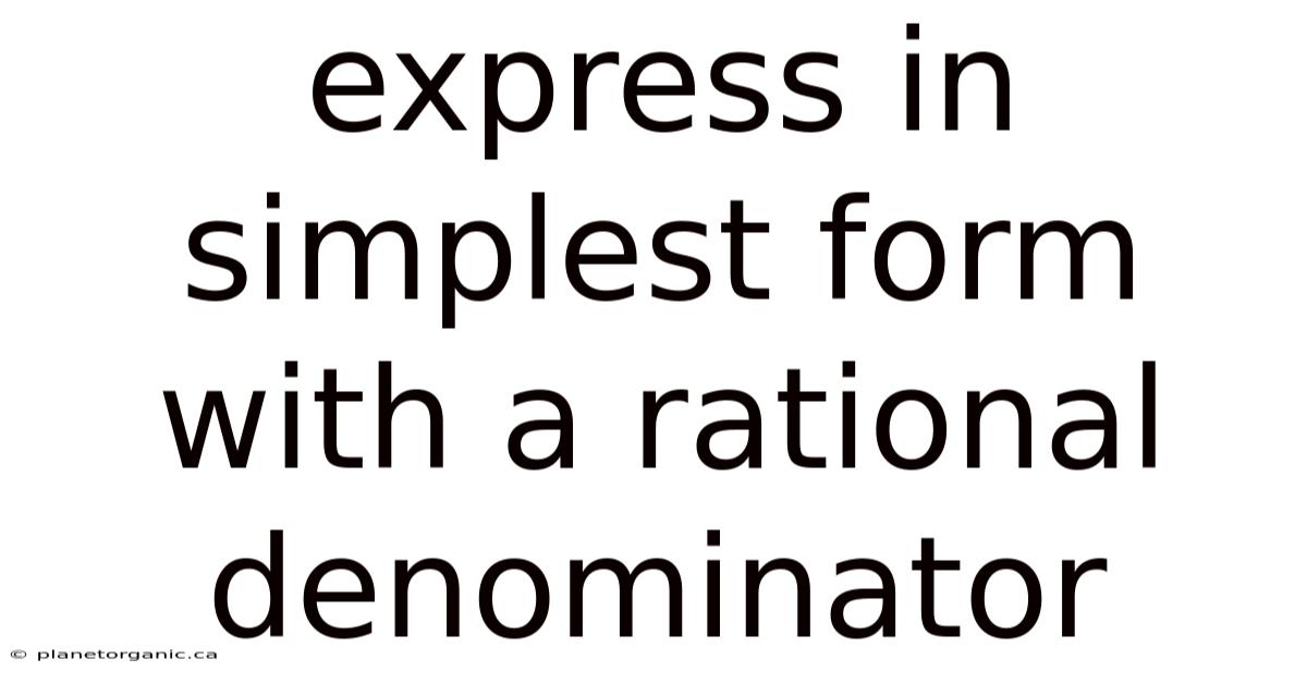 Express In Simplest Form With A Rational Denominator