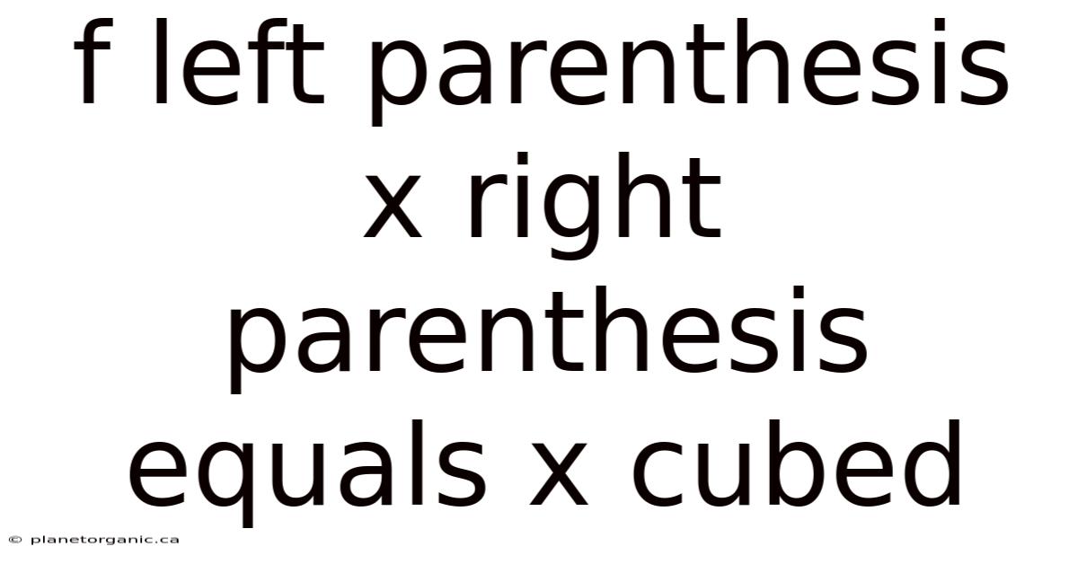 F Left Parenthesis X Right Parenthesis Equals X Cubed