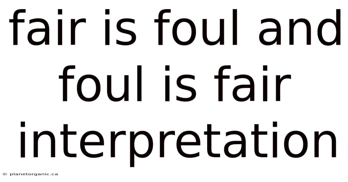 Fair Is Foul And Foul Is Fair Interpretation