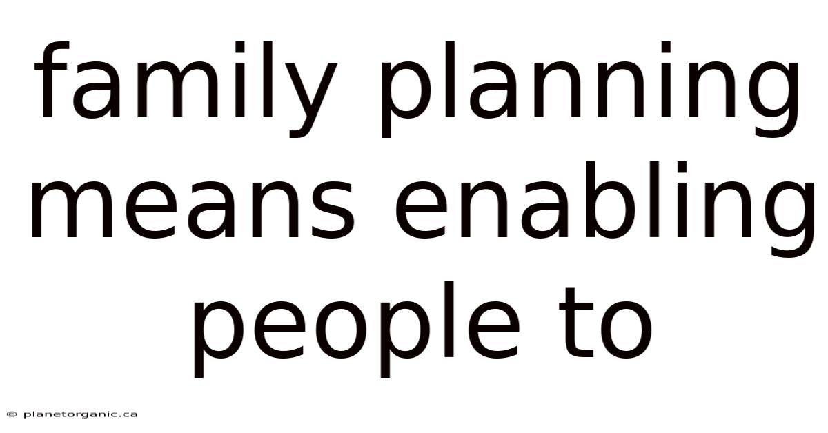 Family Planning Means Enabling People To