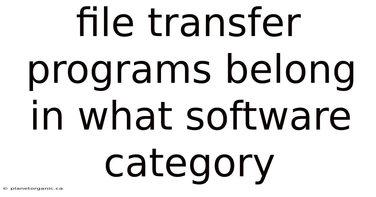File Transfer Programs Belong In What Software Category