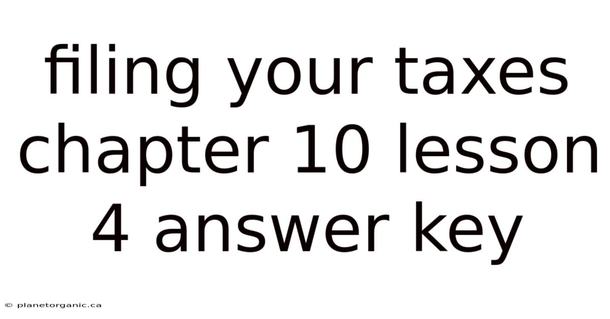 Filing Your Taxes Chapter 10 Lesson 4 Answer Key