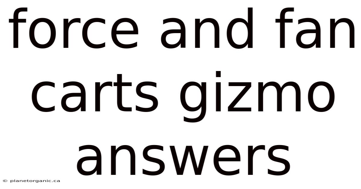 Force And Fan Carts Gizmo Answers