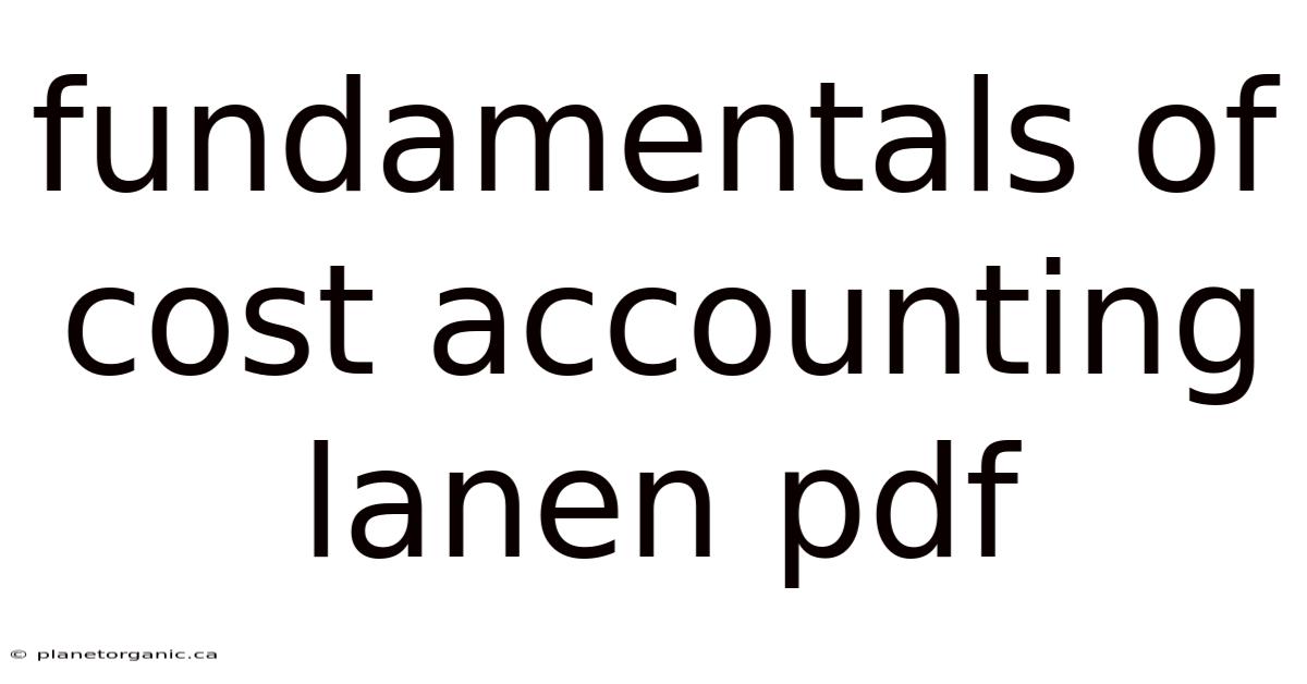 Fundamentals Of Cost Accounting Lanen Pdf