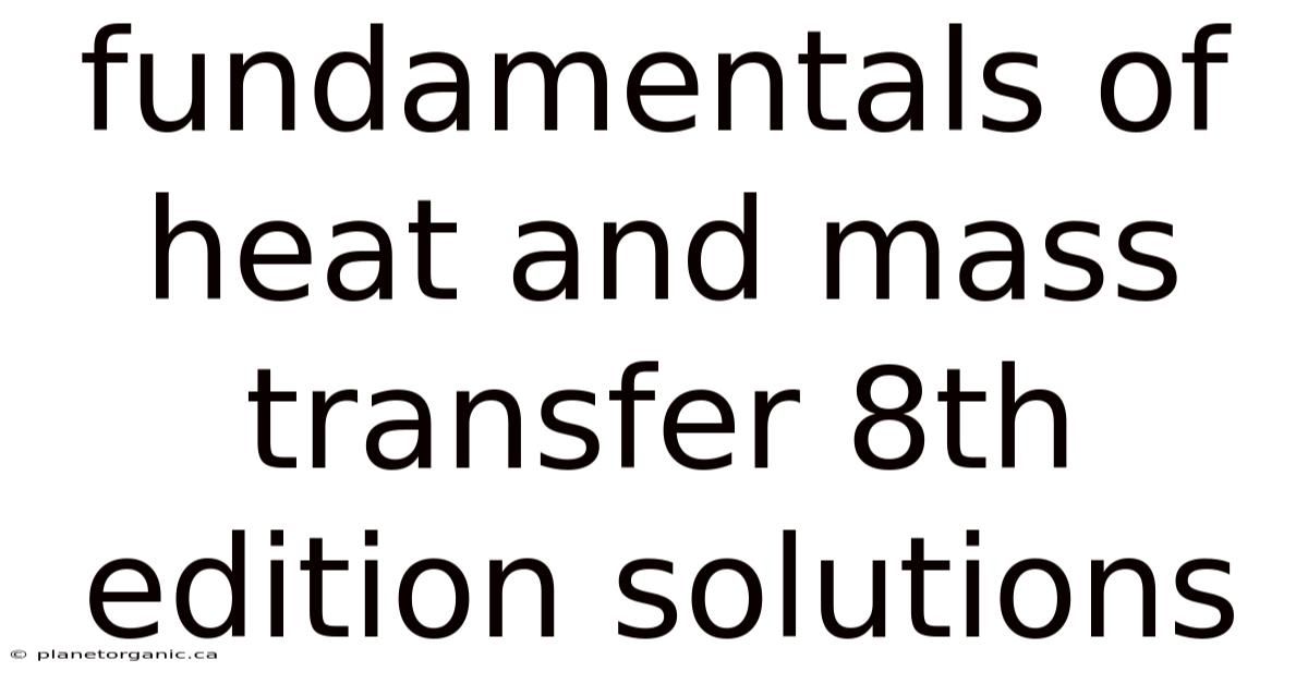 Fundamentals Of Heat And Mass Transfer 8th Edition Solutions