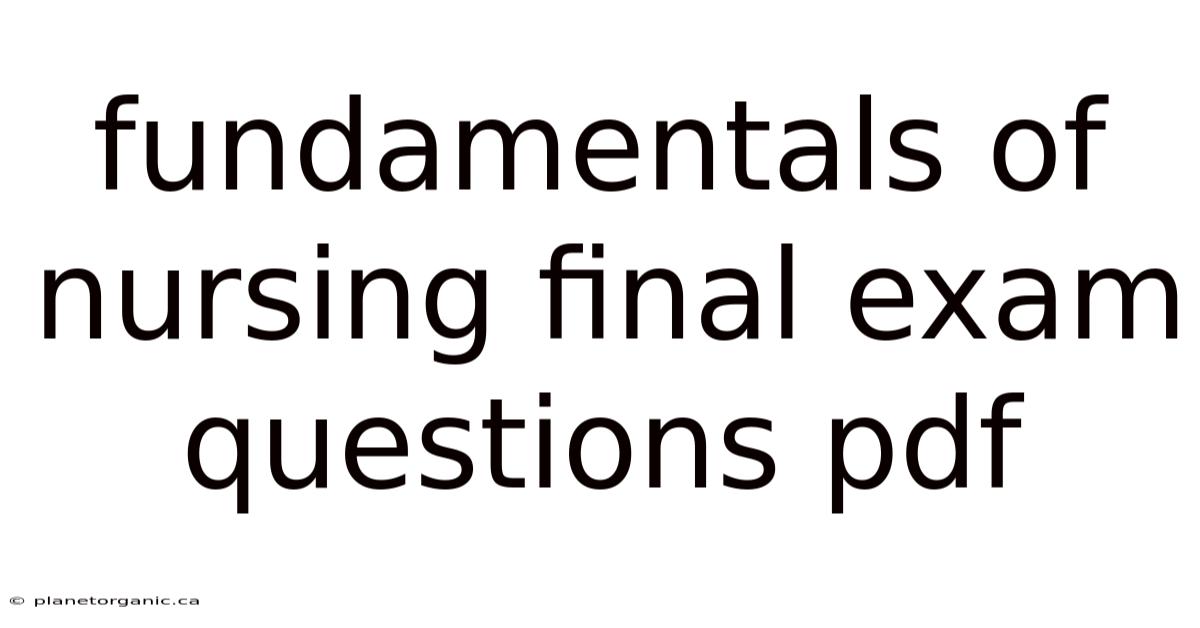 Fundamentals Of Nursing Final Exam Questions Pdf