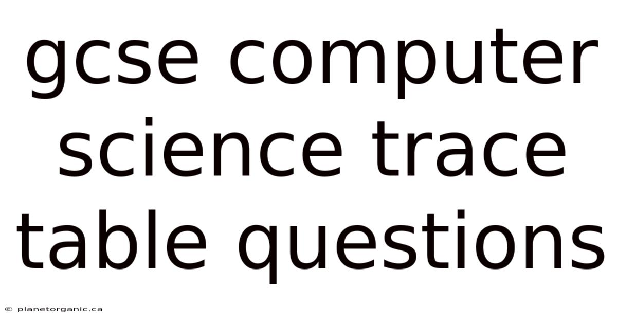 Gcse Computer Science Trace Table Questions