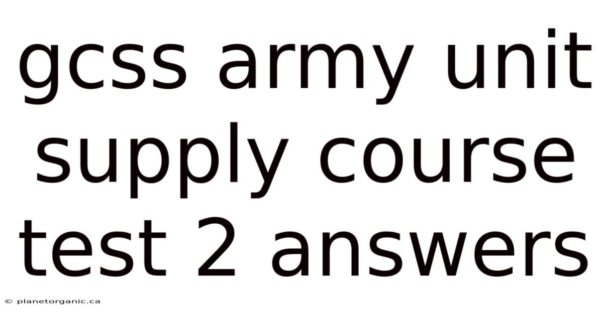 Gcss Army Unit Supply Course Test 2 Answers