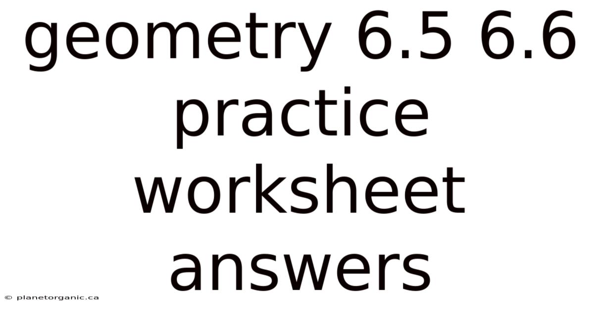 Geometry 6.5 6.6 Practice Worksheet Answers