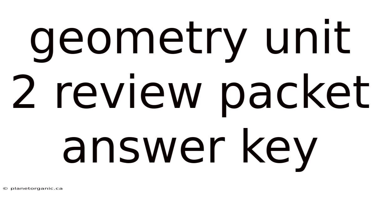 Geometry Unit 2 Review Packet Answer Key