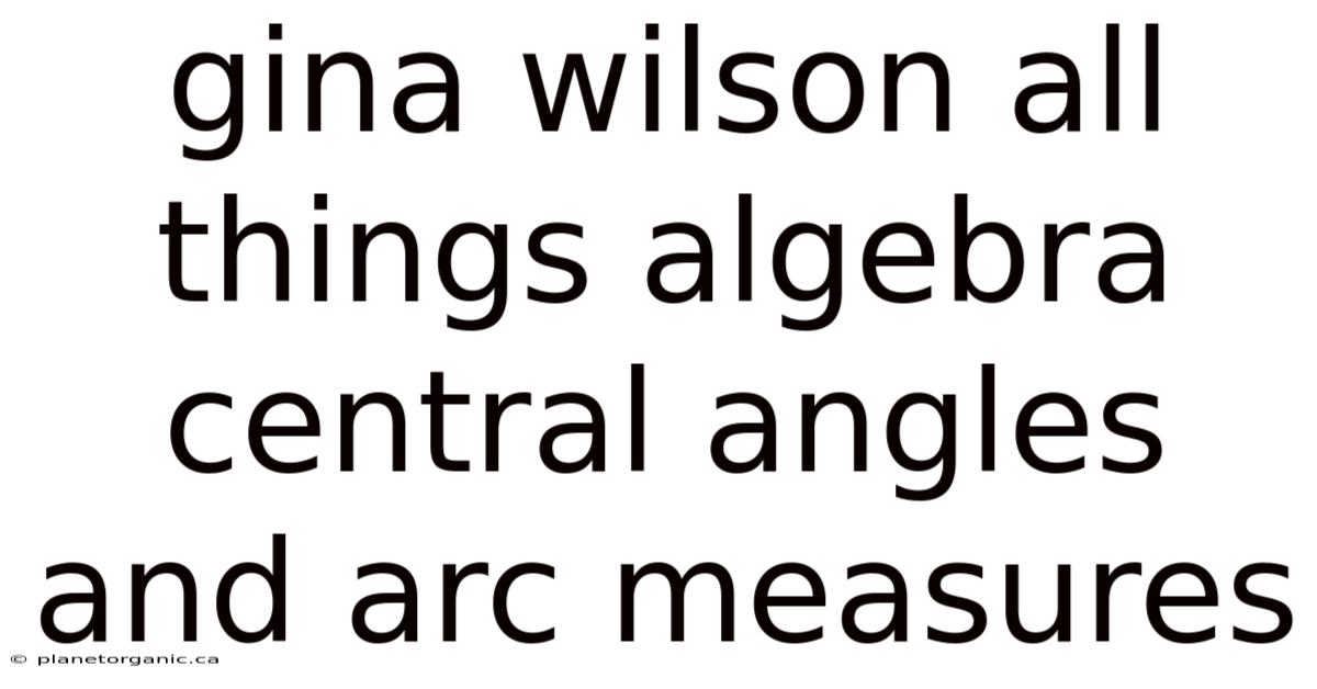 Gina Wilson All Things Algebra Central Angles And Arc Measures