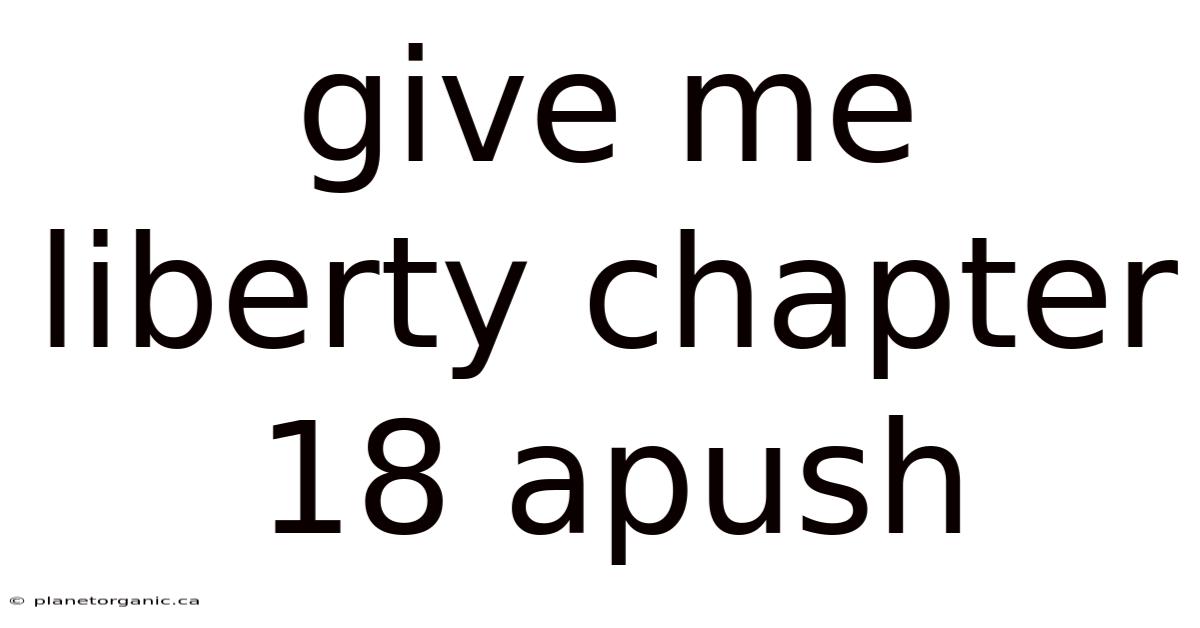 Give Me Liberty Chapter 18 Apush