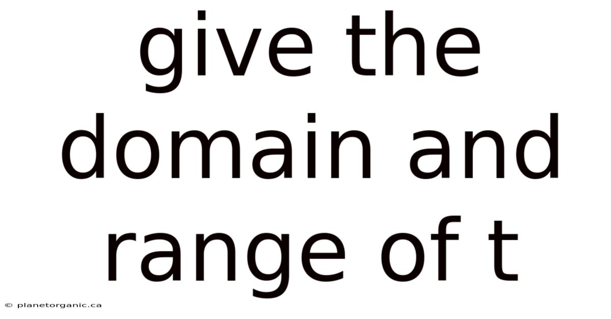 Give The Domain And Range Of T