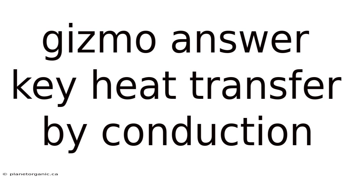 Gizmo Answer Key Heat Transfer By Conduction