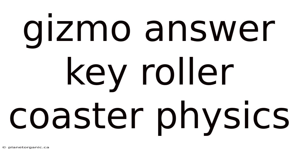 Gizmo Answer Key Roller Coaster Physics
