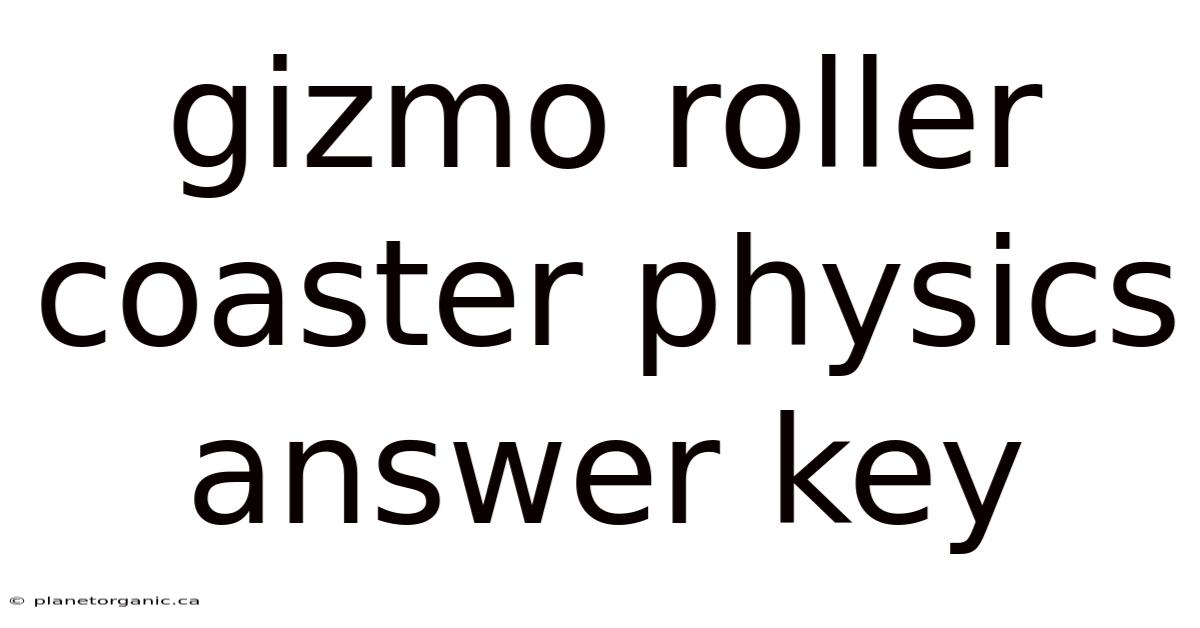Gizmo Roller Coaster Physics Answer Key