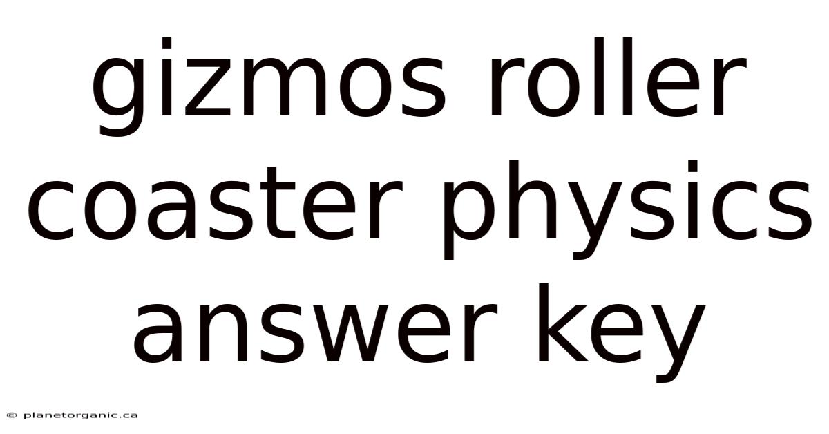 Gizmos Roller Coaster Physics Answer Key