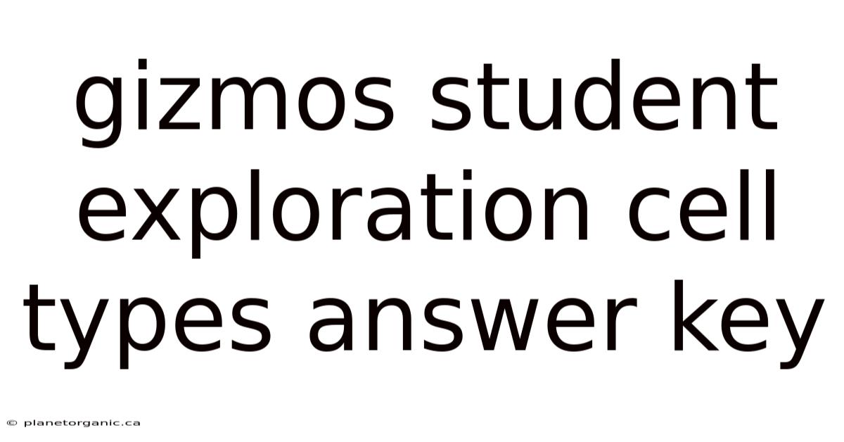 Gizmos Student Exploration Cell Types Answer Key