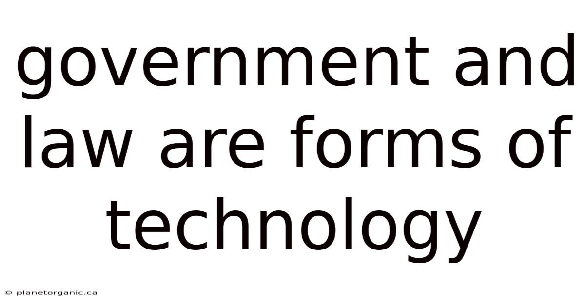 Government And Law Are Forms Of Technology