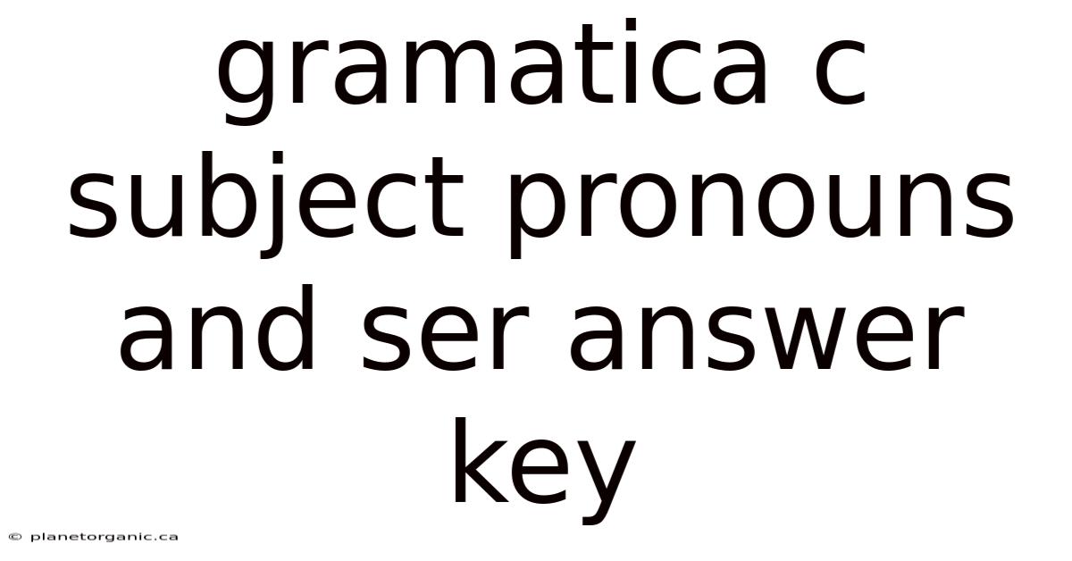 Gramatica C Subject Pronouns And Ser Answer Key