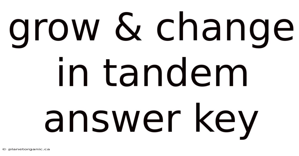 Grow & Change In Tandem Answer Key