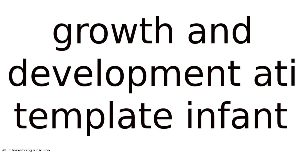 Growth And Development Ati Template Infant