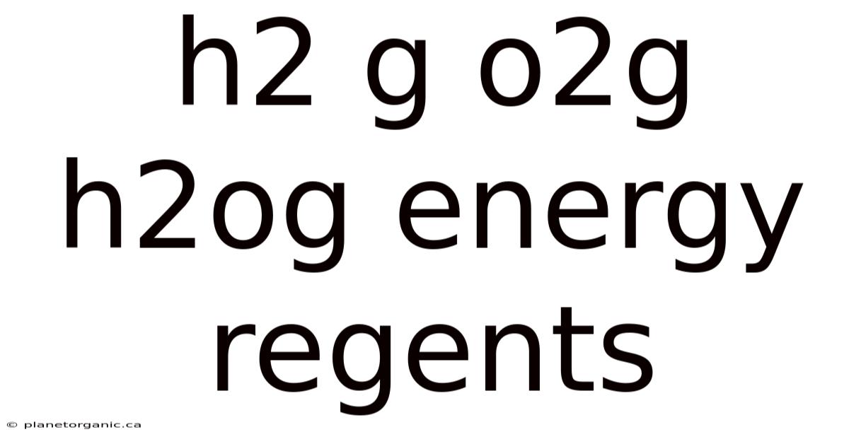 H2 G O2g H2og Energy Regents