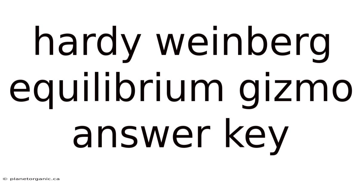 Hardy Weinberg Equilibrium Gizmo Answer Key