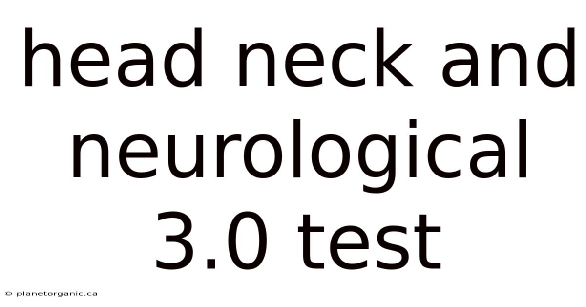Head Neck And Neurological 3.0 Test