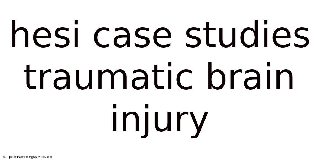 Hesi Case Studies Traumatic Brain Injury