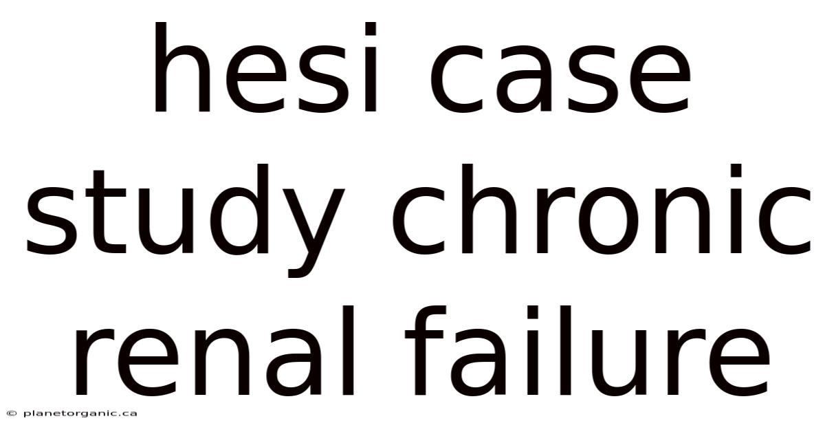 Hesi Case Study Chronic Renal Failure