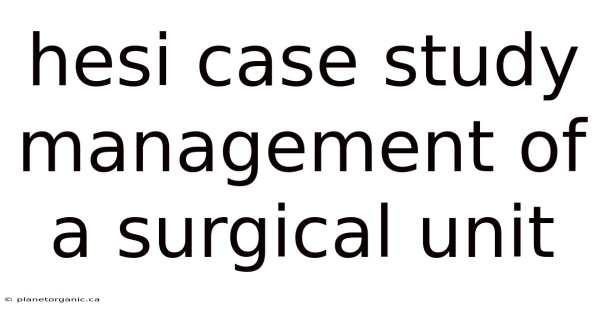 Hesi Case Study Management Of A Surgical Unit
