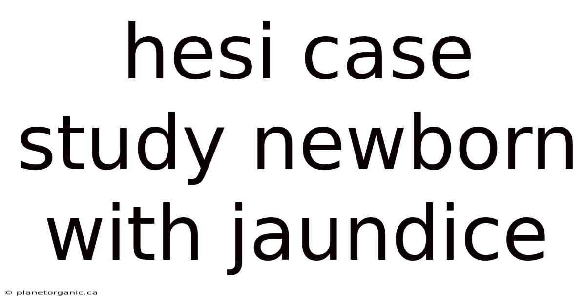 Hesi Case Study Newborn With Jaundice