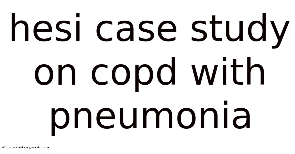 Hesi Case Study On Copd With Pneumonia