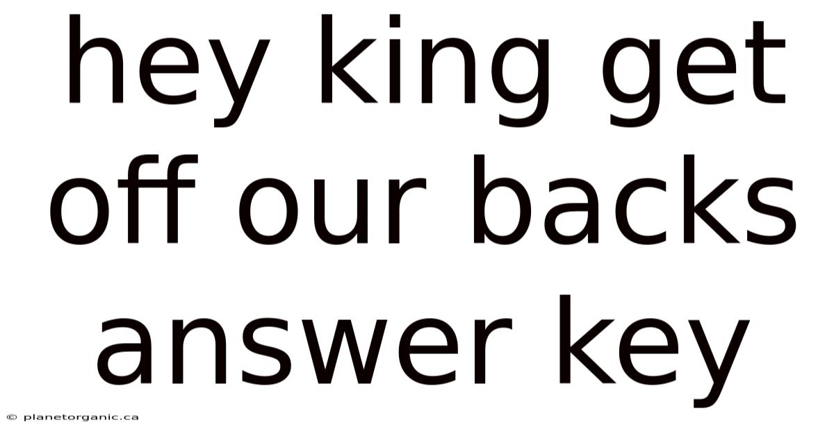 Hey King Get Off Our Backs Answer Key