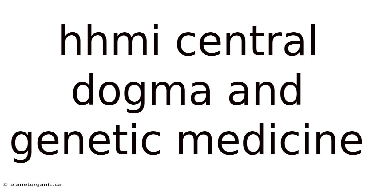 Hhmi Central Dogma And Genetic Medicine