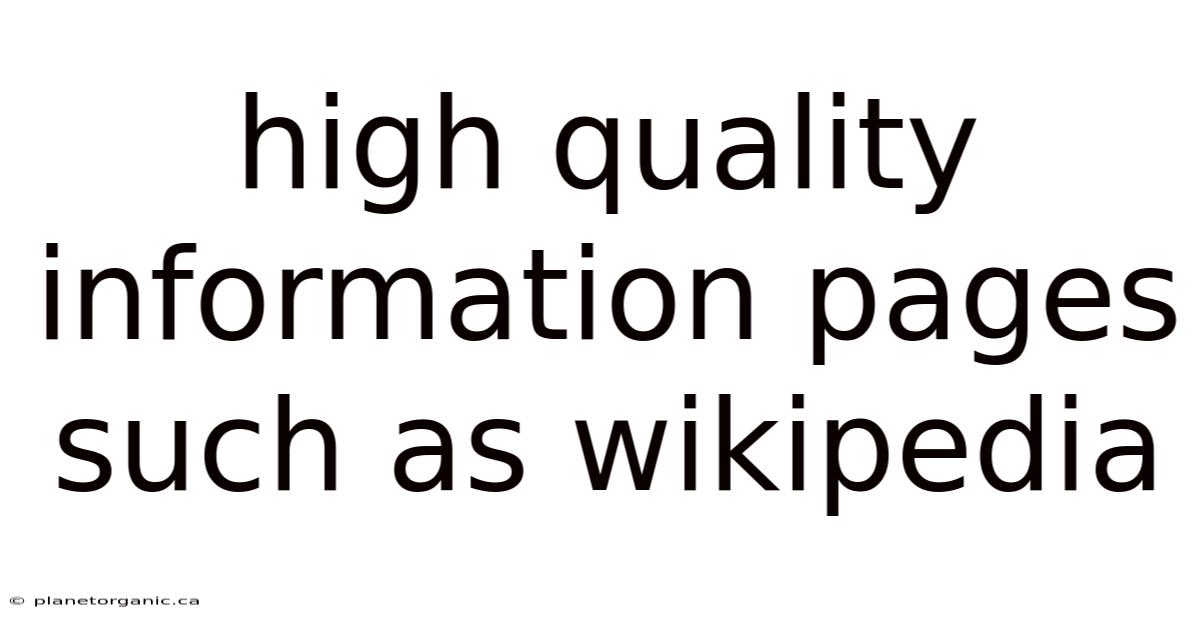 High Quality Information Pages Such As Wikipedia