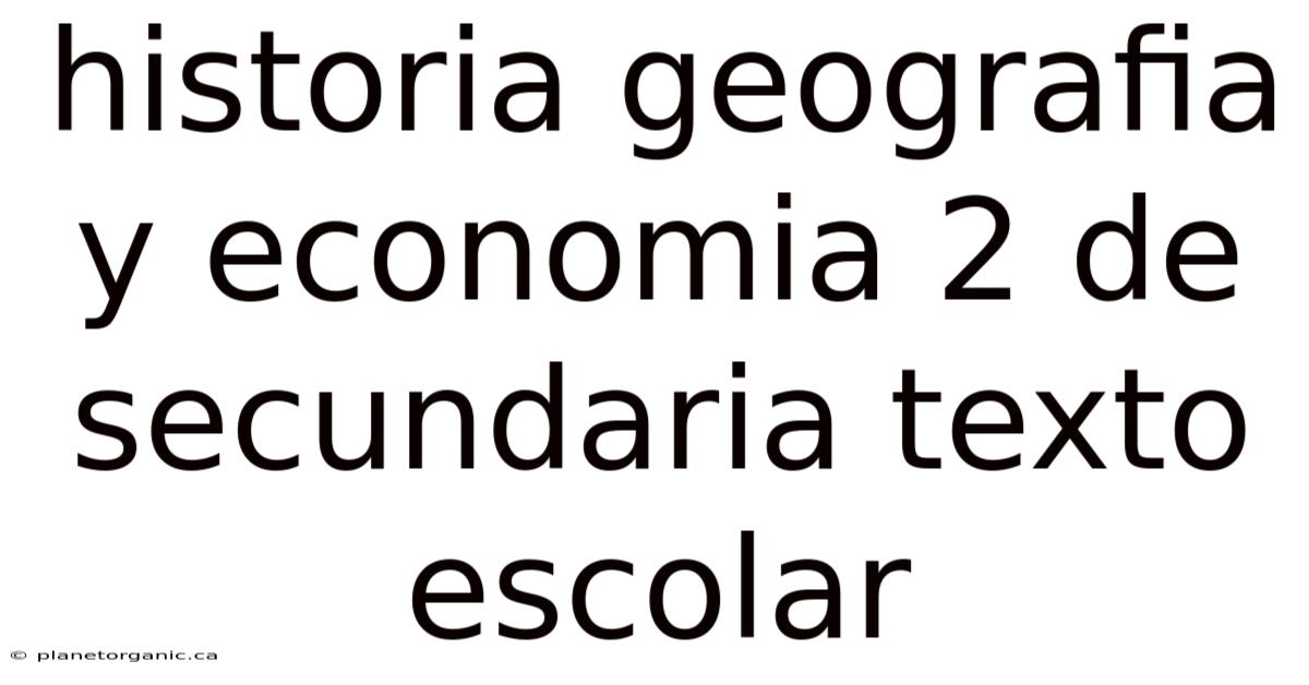 Historia Geografia Y Economia 2 De Secundaria Texto Escolar