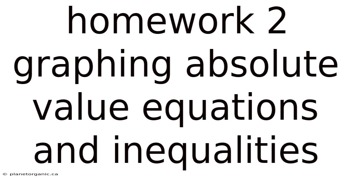 Homework 2 Graphing Absolute Value Equations And Inequalities