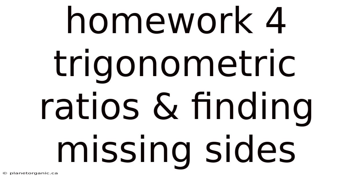 Homework 4 Trigonometric Ratios & Finding Missing Sides