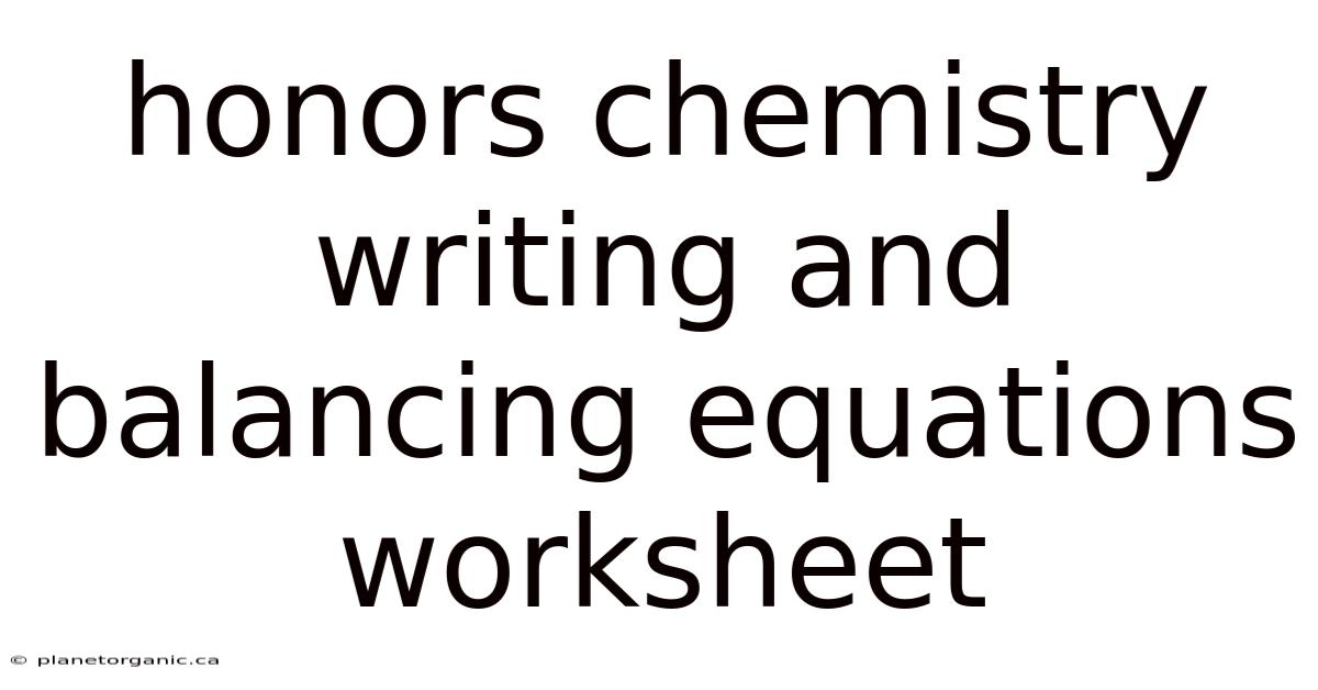Honors Chemistry Writing And Balancing Equations Worksheet