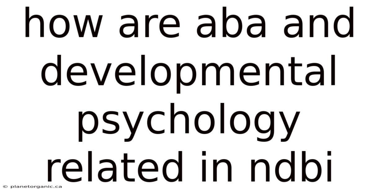How Are Aba And Developmental Psychology Related In Ndbi