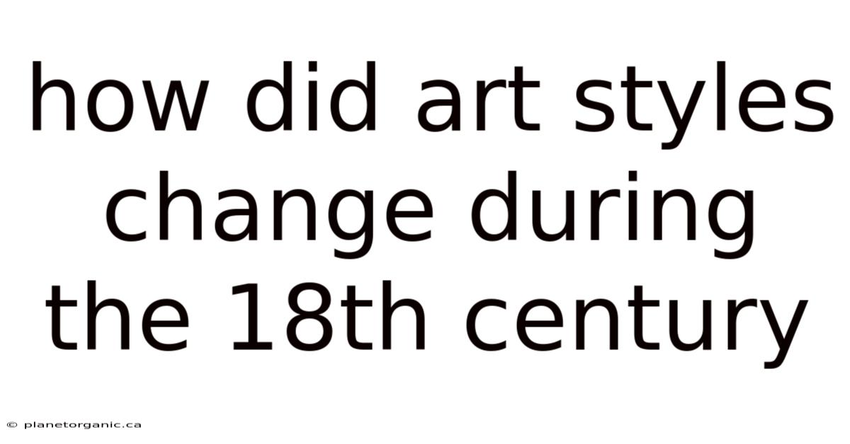 How Did Art Styles Change During The 18th Century