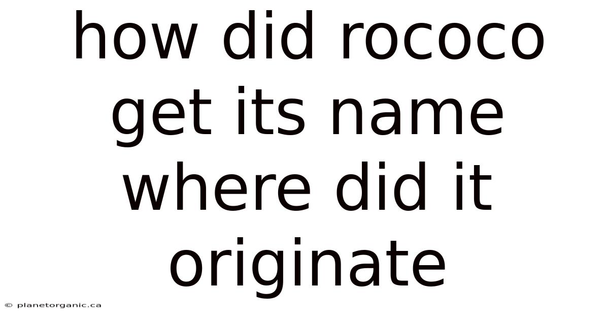 How Did Rococo Get Its Name Where Did It Originate