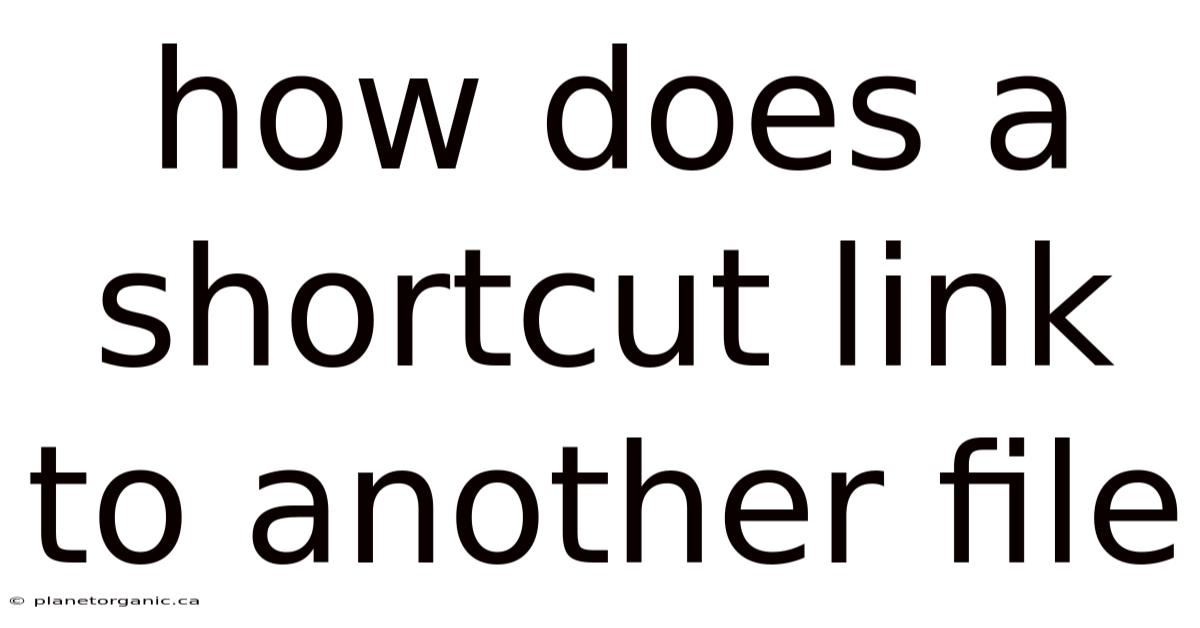 How Does A Shortcut Link To Another File
